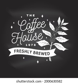 Coffe House Logo, Badge Template On The Chalkboard. Vector . Typography Design With Coffee Cup And Branch Of Coffee Tree Silhouette. Template For Menu For Restaurant, Cafe, Bar, Packaging