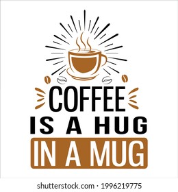 coffe is a hug in a mug.