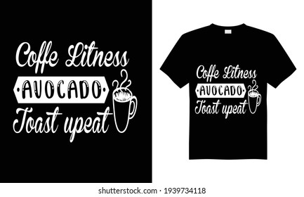Coffe litness auocado toast upeat t shirt design,  T Shirt Design Vector
