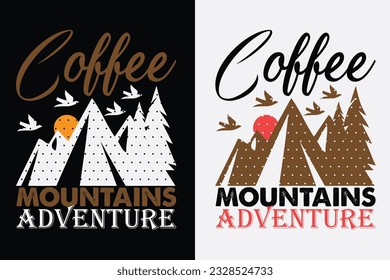 Coffe Mountains Adventure, Adventure Shirt, Travel Shirt, Travel Outdoor, Nature Lover Tee, Camping Shirts, Cool Mountain Lover Shirt, Hiking, Mountain, Travel Gift, T-Shirt Design, Outdoor Apparel