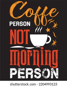 Coffe person not morning person t-shirt design
