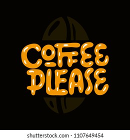 Coffe please. Hand drawn lettering poster. Vector illusration.