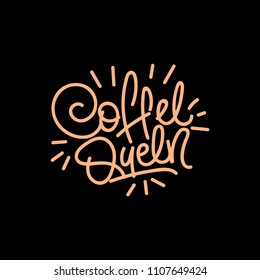 Coffe queen. Good coffee good day. Hand drawn lettering poster. Vector illusration.