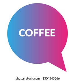 coffe sign,label. coffe speech bubble. coffe tag sign,banner