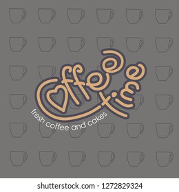 Coffe time. Hand written lettering for coffe shop, restaurant menu and cards on decorative background.