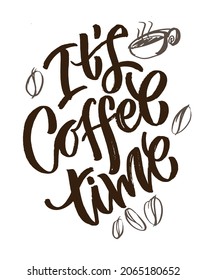 Coffe time - label. Lettering hand drawn poster. Lettering label template - for poster, postcard, banner, web, t-shirt design.