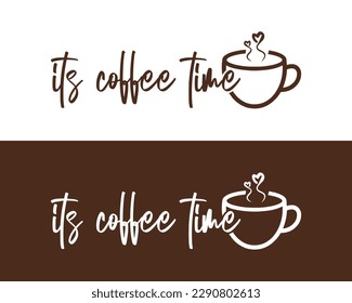 its coffe time, typography quote. Vector calligraphy phrase. Lettering vector illustration for poster, card, banner for cafe. Hand drawn motivation