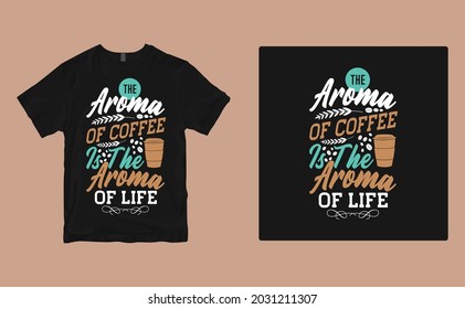coffe Typography t-shirt design. Vector print, typography, poster. Global swatches.