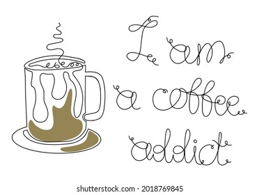 I am a coffee addict in continuous one line style with coffee cup for poster wall, contour line art design for t-shirt fashion print, logo, emblem, template. Single line draw vector illustration