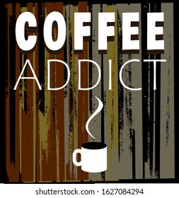 Coffee addict design on texture background with hot cup