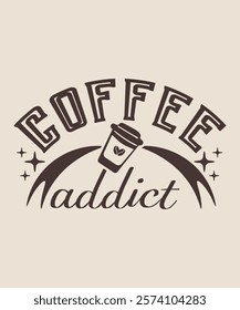 coffee addict graphic design for you