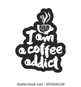 I am a coffee addict. Hand written ink and brush calligraphy lettering. White with black stroke. Clipping paths included.  