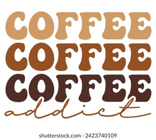 Coffee Addict Svg,Coffee Retro,Funny Coffee Sayings,Coffee Mug Svg,Coffee Cup Svg,Gift For Coffee,Coffee Lover,Caffeine Svg,Svg Cut File,Coffee Quotes,Sublimation Design, svg