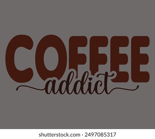 Coffee Addict Svg,Coffee Retro,Retro T-shirt,Says Svg,Christian Svg,Funny Svg,America Coffee Svg,Cut File,Silhouette