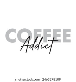coffee addict text on white background.