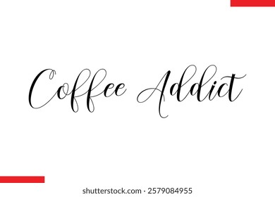 Coffee Addict Coffee text typography Saying
