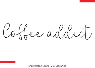 Coffee addict Coffee text typography Saying