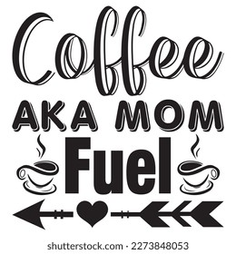 Coffee Aka Mom Fuel T-Shirt Design Vector File