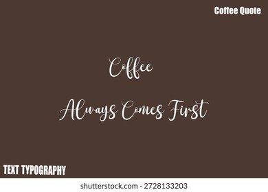 El café siempre viene FirstText Tipografía del café Vector Cotización Diseño