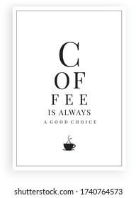 Coffee is always a good choice, vector. Scandinavian minimalist art. Fun quote. Wall art, artwork, poster design
