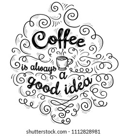 Coffee is always a good idea - black and white decorative ornate emblem