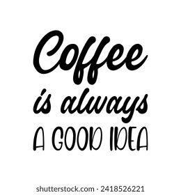 el café siempre es una buena idea cita con letras negras