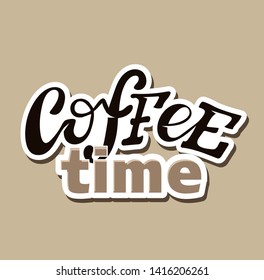 Coffee is always a good idea - hand drawn lettering poster banner - Coffee time - Coffee break