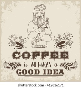 Coffee is always a good idea. Hand drawn vintage poster. Bearded hipster with coffee and cookies. It can be used as a print for bags, T-shirts, cards and other items.