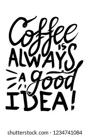 Coffee is Always a good idea! Handdrawn Typographic Decorative Greetings Card 