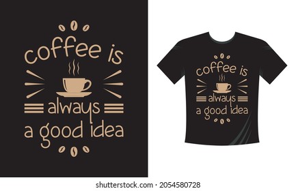 El café es siempre una buena idea. Plantilla de camiseta de citas para el café