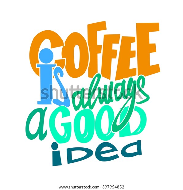 Free Free 172 Coffee Is Always A Good Idea Svg Free SVG PNG EPS DXF File