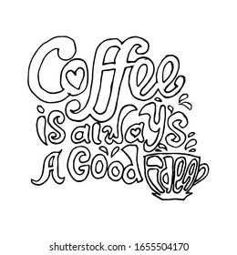 Coffee is always a good idea. Quote coffee cup typography. Graphic design lifestyle lettering.