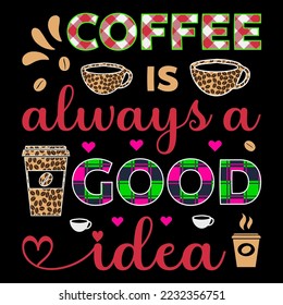 Coffee Is Always A Good Idea Coffee Sublimation Graphic SVG T-Shirt