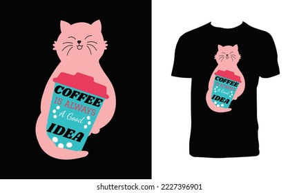 Coffee is always a good idea T Shirt Design With Cute Cat Vector. 