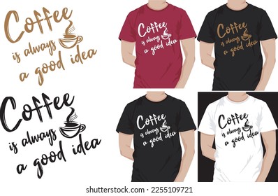 Kaffee ist immer eine gute Idee T-Shirt
