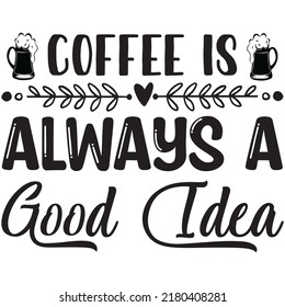El café es siempre un archivo vectorial de diseño de camisetas de Buena Idea
