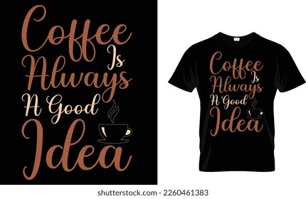 El café es siempre una buena idea plantilla de diseño de camisetas