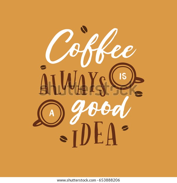 Free Free 101 Coffee Is Always A Good Idea Svg Free SVG PNG EPS DXF File