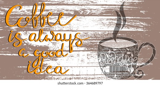 Coffee is always a good idea - unique handdrawn lettering. Great design for housewarming poster. Inspirational quote
