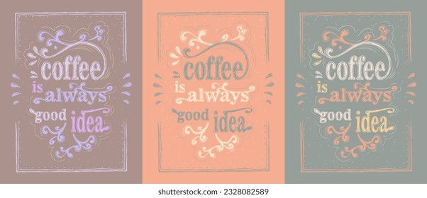 Coffee is always good idea - vector banners set with hand drawn lettering, coffee graphic posters collection for menu boards