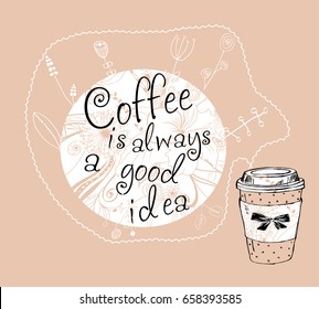 Coffee is always a good idea. Vector card.