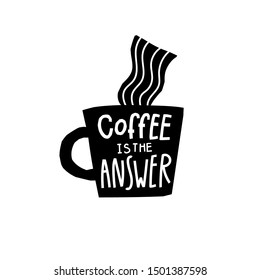 Coffee answer abstract black wite quote lettering. Calligraphy inspiration graphic design typography element. Hand written postcard Cute simple vector sign paper cutout letters geometric style print