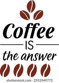 "Coffee Is The Answer Typography Design" features bold, stylish lettering, perfect for coffee lovers. This artistic phrase celebrates caffeine culture, ideal for mugs, posters, or apparel.