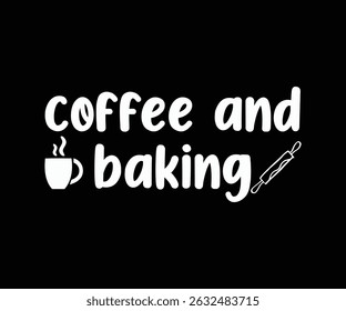 Coffee And Baking Tshirt Design