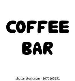 Coffee bar. Cute hand drawn bauble lettering. Isolated on white background. Vector stock illustration.