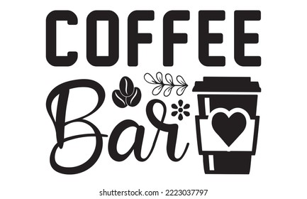 Kaffeebar svg, Kaffee svg, Kaffee-SVG-Paket, Lettern-Design für Grußbanner, Karten und Poster, Umschläge, Notebooks, PNG, Mug Design und T-Shirt-Design, Coffee svg Design