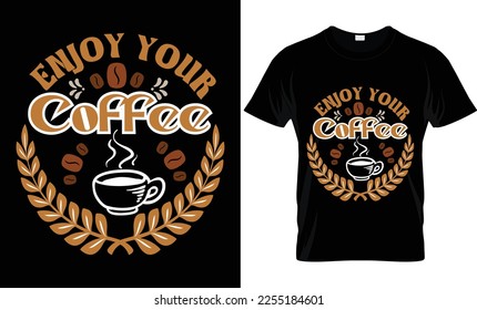 Coffee batch t shirt. "Enjoy your coffee" slogan. This premium Coffee T-shirt. It's optimized for all types of print and will quickly become your favorite T-shirt.