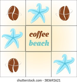 Coffee beach poster vector illustration. Coffee beans and starfish over squares as idea for a game - naughts and crosses.