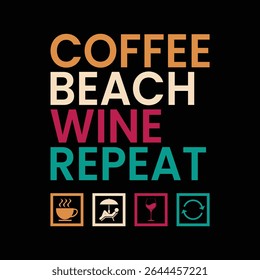 Coffee Beach Wine Repeat Fun Summer Quote T-Shirt Design