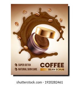 Coffee Bean Scrub Creative Promotion Poster Vector. Natural Skin Care Scrub Splash, Blank Package And Energetic Ingredient Advertise Banner. Super Detox Style Concept Template Illustration